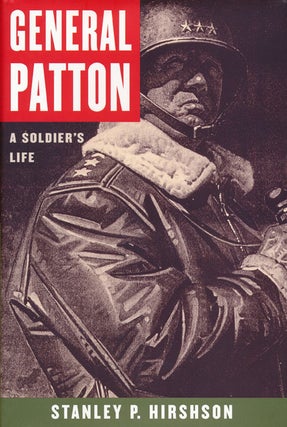 Item #49212] General Patton: a Soldier's Life. Stanley P. Hirshson