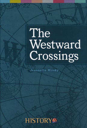 Item #49502] The Westward Crossings Balboa, Mackenzie, Lewis and Clark. Jeannette Mirsky