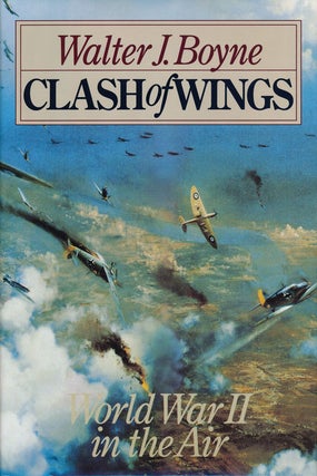 Item #49754] Clash of Wings World War II in the Air. Walter J. Boyne