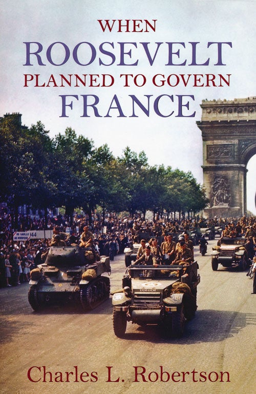 [Item #49946] When Roosevelt Planned to Govern France. Charles L. Robertson.