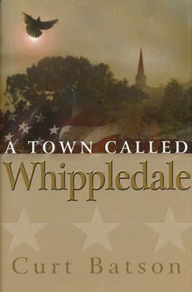 Item #50099] A Town Called Whippledale. Curt Batson