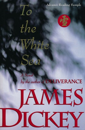 Item #50158] To the White Sea. James Dickey