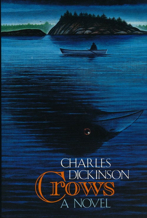 [Item #50165] Crows A Novel. Charles Dickinson.