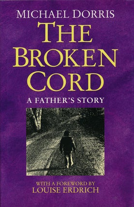 Item #50264] The Broken Cord A Father's Story. Michael Dorris