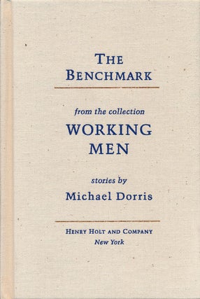 Item #50270] The Benchmark From the Collection, Working Men. Michael Dorris