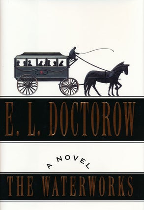 Item #50287] The Waterworks A Novel. E. L. Doctorow