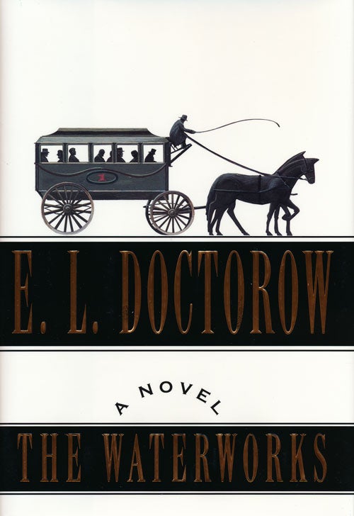 [Item #50287] The Waterworks A Novel. E. L. Doctorow.