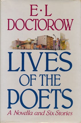 Item #50403] Lives of the Poets A Novella and Six Stories. E. L. Doctorow