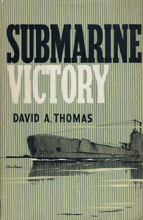 [Item #50457] Submarine Victory The Story of British Submarines in World War II. David A. Thomas.