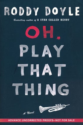 Item #50527] Oh, Play That Thing. Roddy Doyle