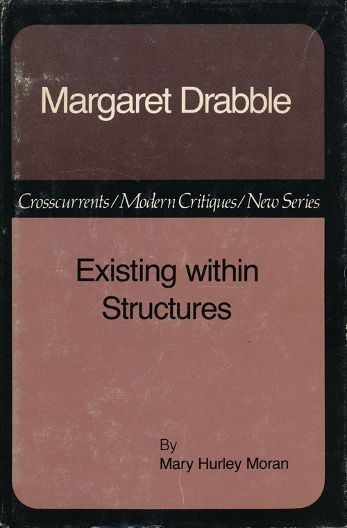 [Item #50723] Margaret Drabble Existing Within Structures. Mary Hurley Moran.
