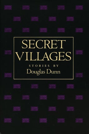 Item #50880] Secret Villages Stories. Douglas Dunn