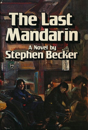 Item #50986] The Last Mandarin. Stephen Becker
