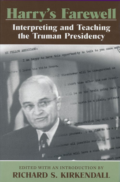 [Item #51486] Harry's Farewell Interpreting and Teaching the Truman Presidency. Richard S. Kirkendall.