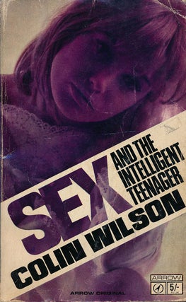 Item #51616] Sex and the Intelligent Teenager. Colin Wilson