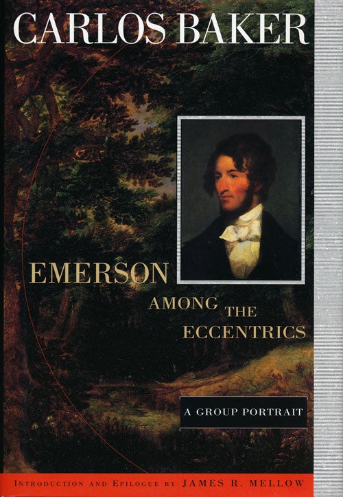 [Item #51820] Emerson Among the Eccentrics A Group Portrait. Carlos Baker.