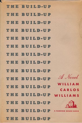 Item #51862] The Build Up A Novel. William Carlos Williams