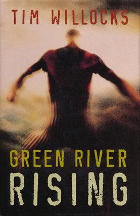Item #51865] Green River Rising. Tim Willocks
