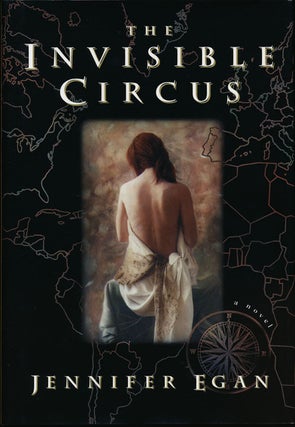 Item #51904] The Invisible Circus. Jennifer Egan
