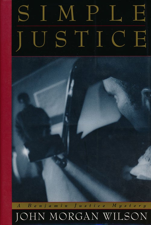 [Item #52095] Simple Justice A Benjamin Justice Mystery. John Morgan Wilson.