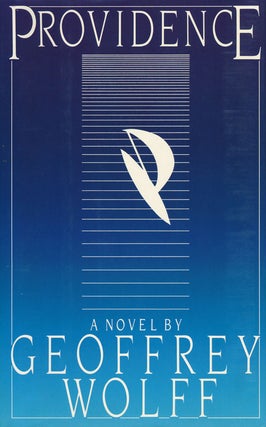 Item #52107] Providence A Novel. Geoffrey Wolff