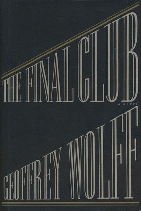 Item #52113] The Final Club. Geoffrey Wolff