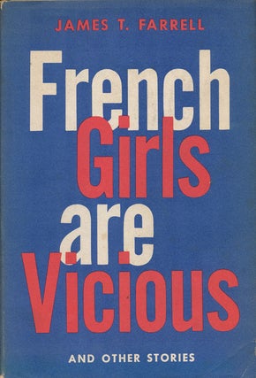 Item #52203] French Girls Are Vicious And Other Stories. James T. Farrell
