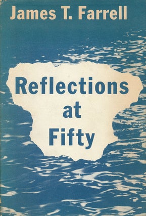 Item #52225] Reflections At Fifty. James T. Farrell