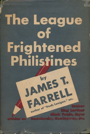 Item #52341] The League of Frightened Philistines. James T. Farrell