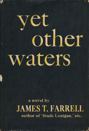 Item #52356] Yet Other Waters. James T. Farrell