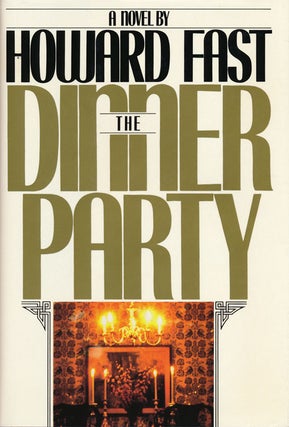 Item #52411] The Dinner Party. Howard Fast
