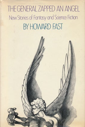 Item #52439] The General Zapped an Angel New Stories of Fantasy and Science Fiction. Howard Fast