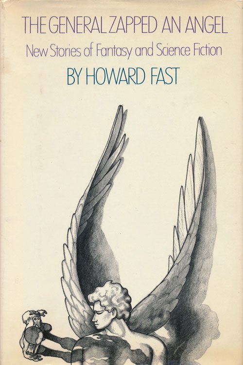 [Item #52439] The General Zapped an Angel New Stories of Fantasy and Science Fiction. Howard Fast.
