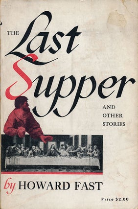 Item #52446] The Last Supper And Other Stories. Howard Fast