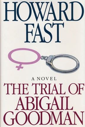 Item #52458] The Trial of Abigail Goodman. Howard Fast
