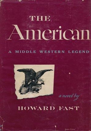 Item #52459] The American A Middle Western Legend. Howard Fast