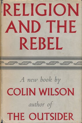 Item #52565] Religion and the Rebel. Colin Wilson