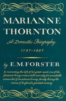 Item #52648] Marianne Thornton A Domestic Biography, 1797-1887. E. M. Forster