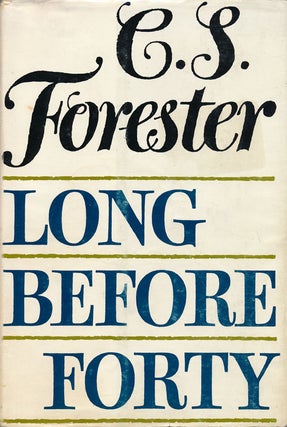 Item #52654] Long before Forty. C. S. Forester