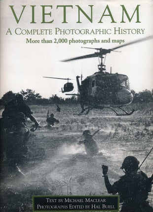 Item #52750] Vietnam A Complete Photographic History. Michael Maclear, Hal Buell