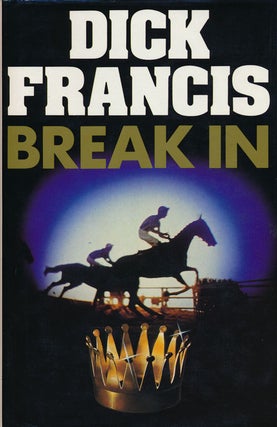 Item #53122] Break In. Dick Francis