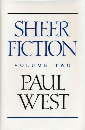 Item #53253] Sheer Fiction Volume Two. Paul West
