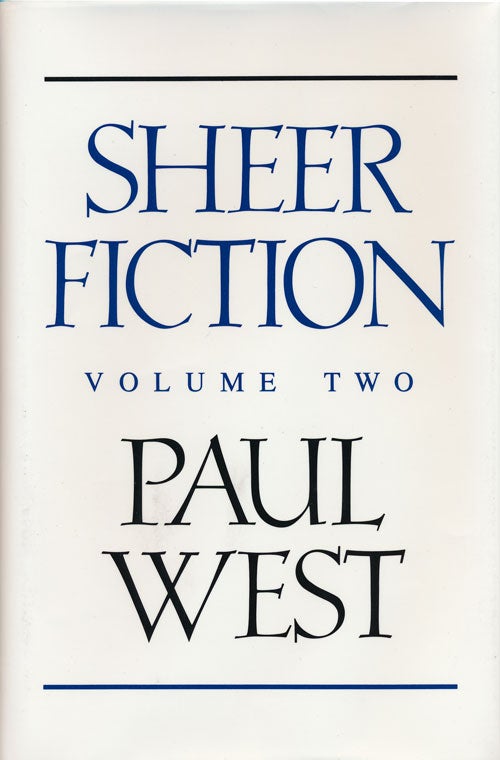 [Item #53253] Sheer Fiction Volume Two. Paul West.