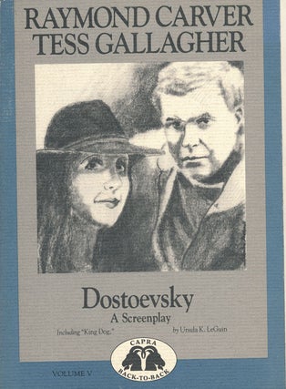 Item #53357] Dostoevsky and King Dog. Tess Gallagher, Raymond Carver, Ursula K. Leguin