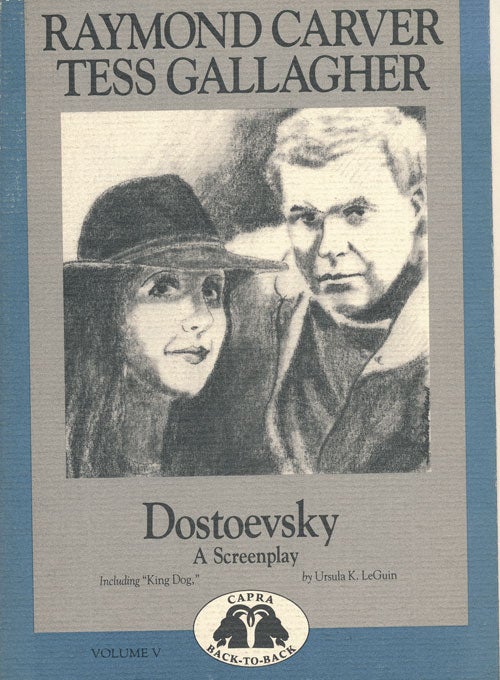 [Item #53357] Dostoevsky and King Dog. Tess Gallagher, Raymond Carver, Ursula K. Leguin.