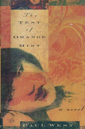 Item #53358] The Tent of Orange Mist. Paul West