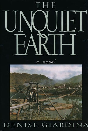 Item #53369] The Unquiet Earth A Novel. Denise Giardina