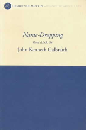 Item #53400] Name-Dropping From FDR On. John Kenneth Galbraith