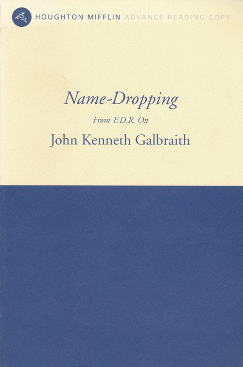 [Item #53400] Name-Dropping From FDR On. John Kenneth Galbraith.