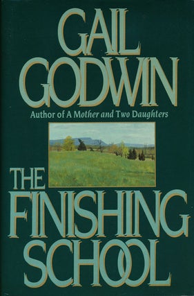 Item #53495] The Finishing School. Gail Godwin